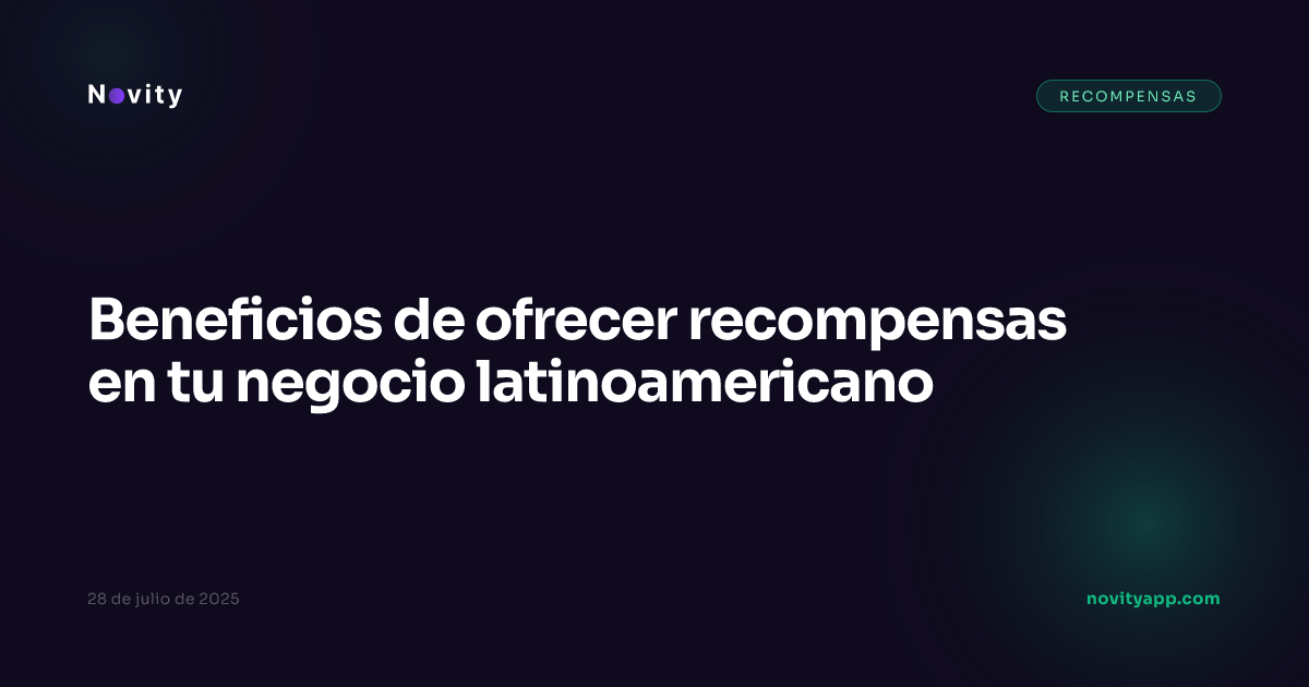 Beneficios de ofrecer recompensas en tu negocio latinoamericano