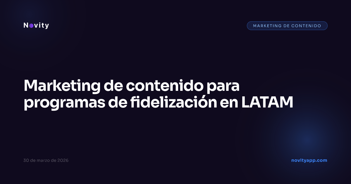 Marketing de contenido para programas de fidelización en LATAM