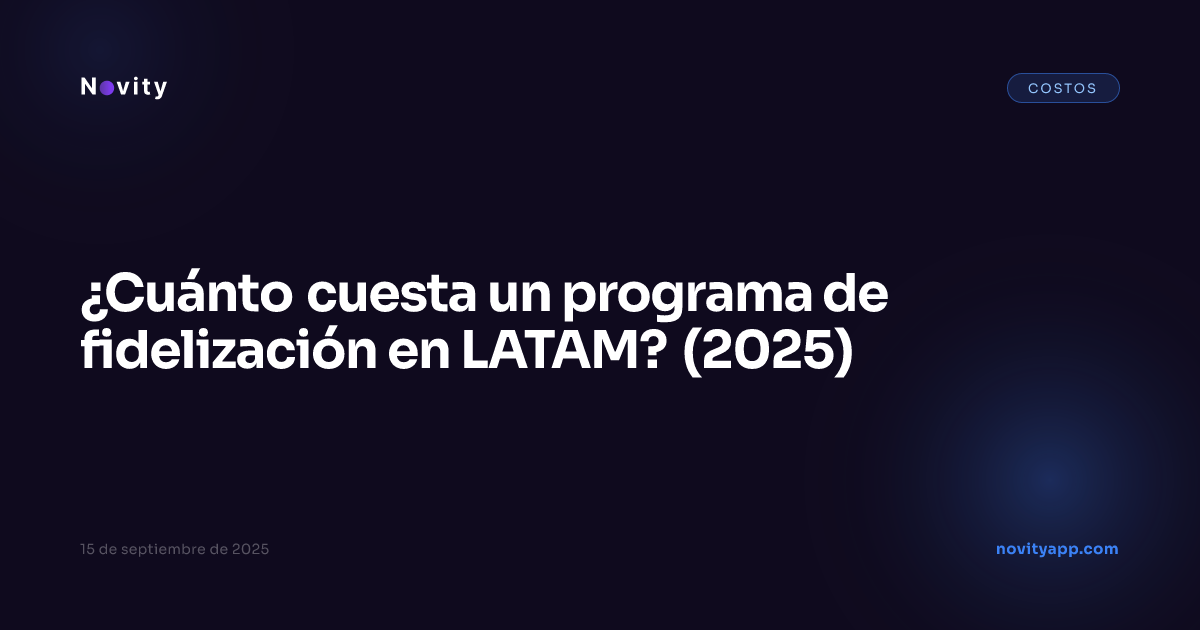 ¿Cuánto cuesta un programa de fidelización en LATAM? (2025)