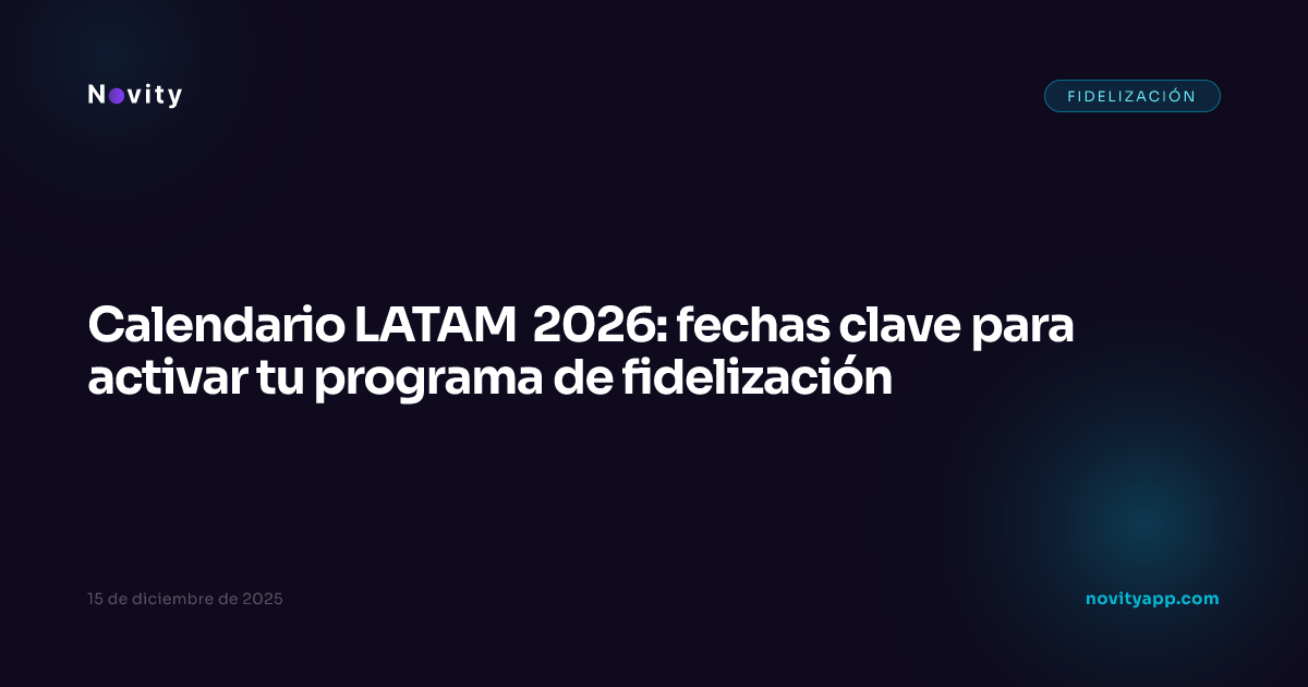 Calendario LATAM 2026: fechas clave para activar tu programa de fidelización