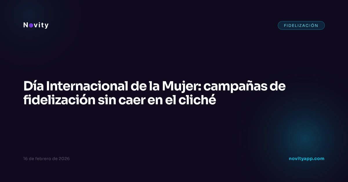 Día Internacional de la Mujer: campañas de fidelización sin caer en el cliché