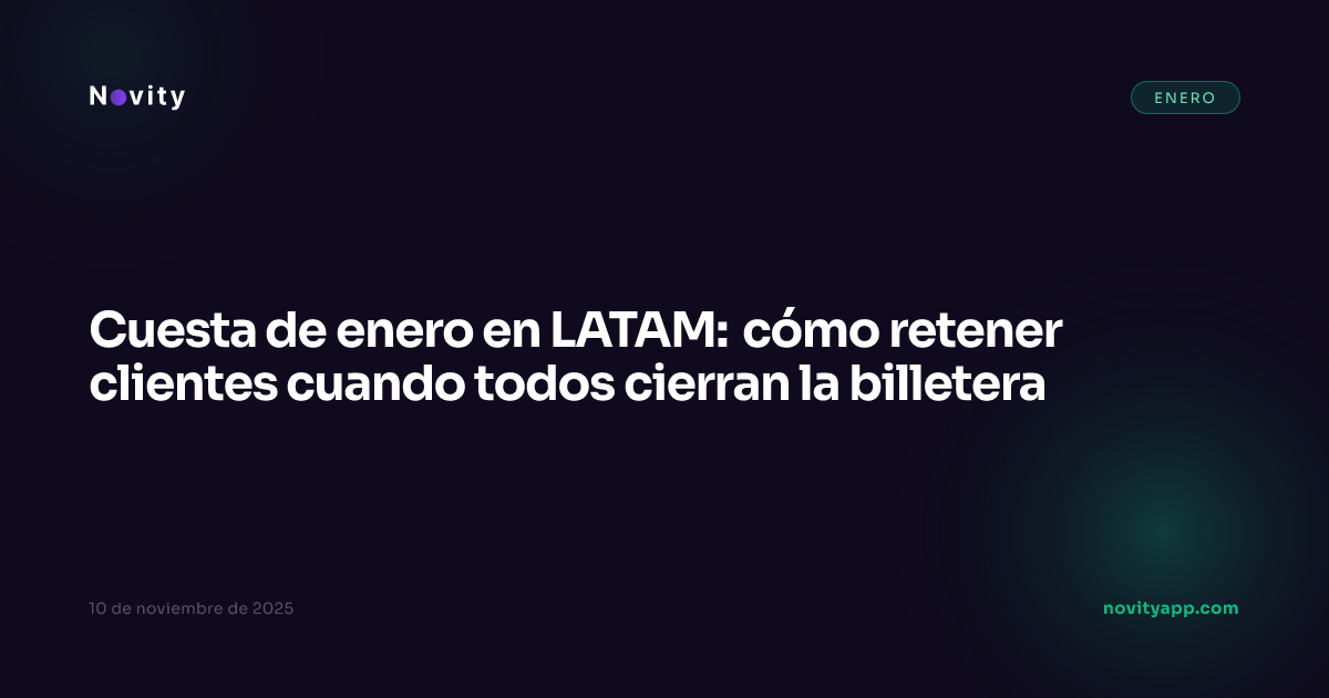 Cuesta de enero en LATAM: cómo retener clientes cuando todos cierran la billetera