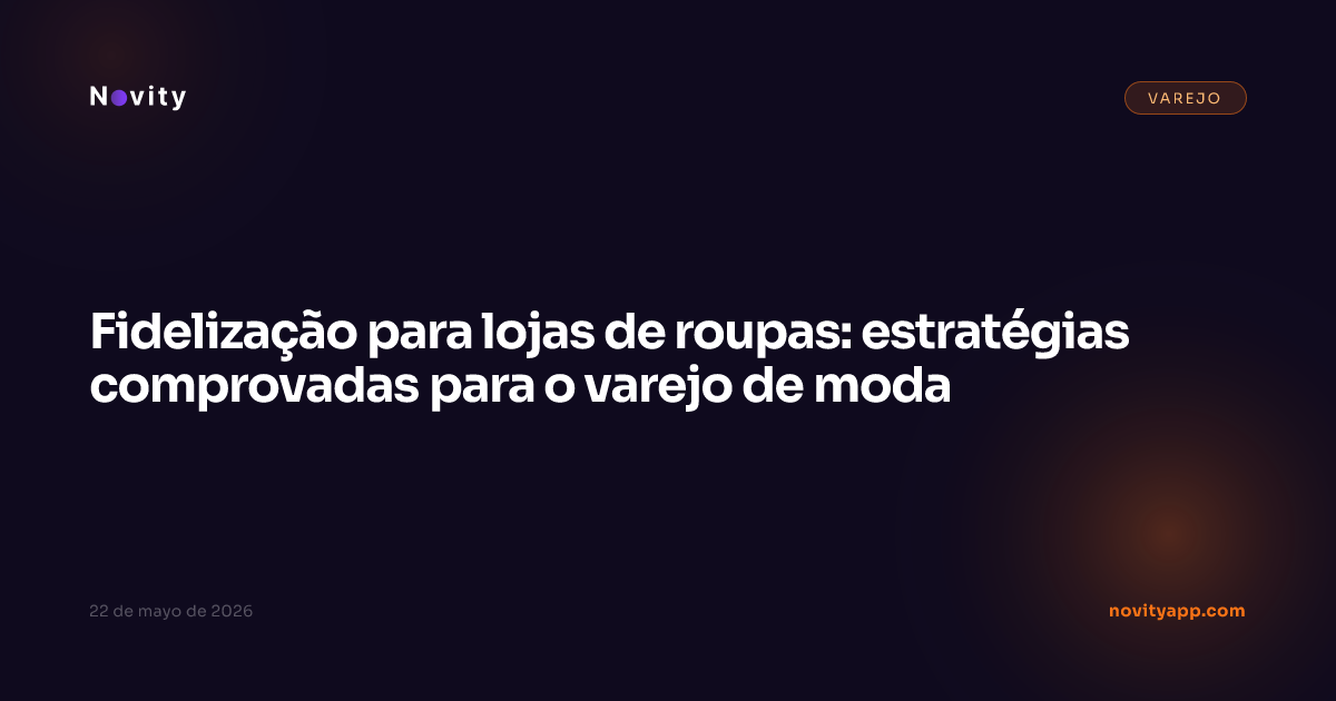 Fidelização para lojas de roupas: estratégias comprovadas para o varejo de moda