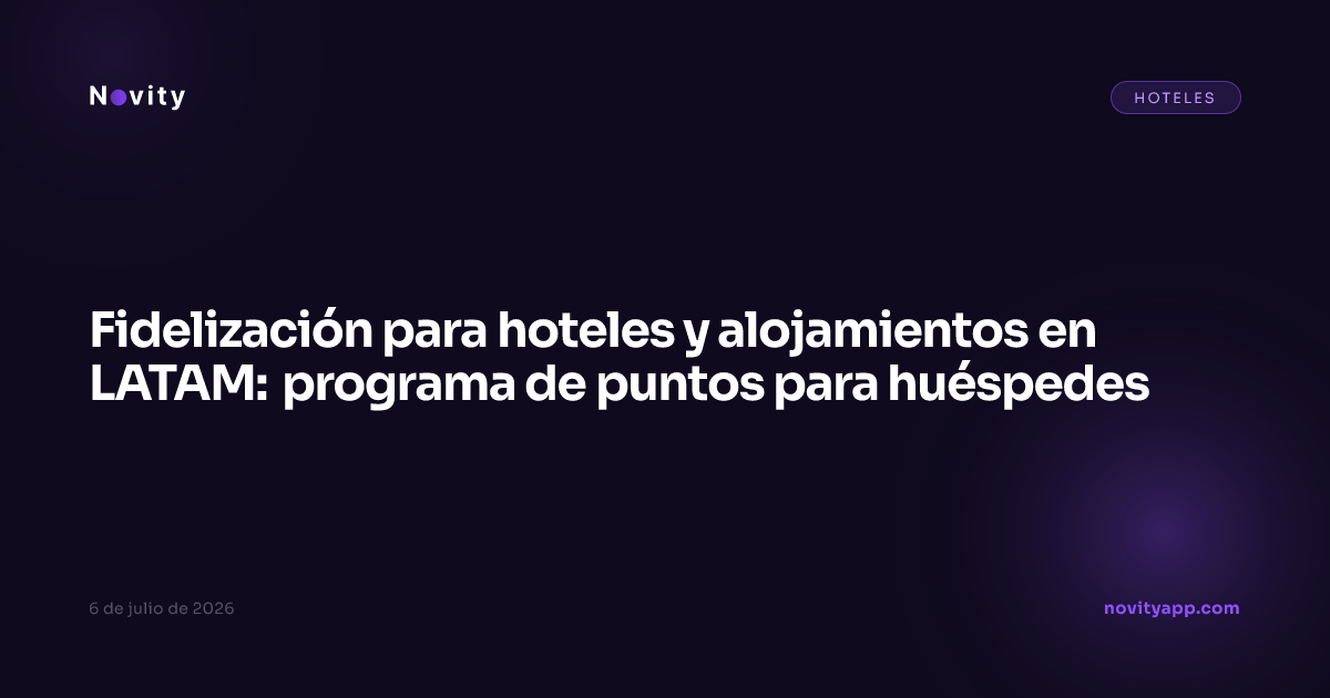 Fidelización para hoteles y alojamientos en LATAM: programa de puntos para huéspedes