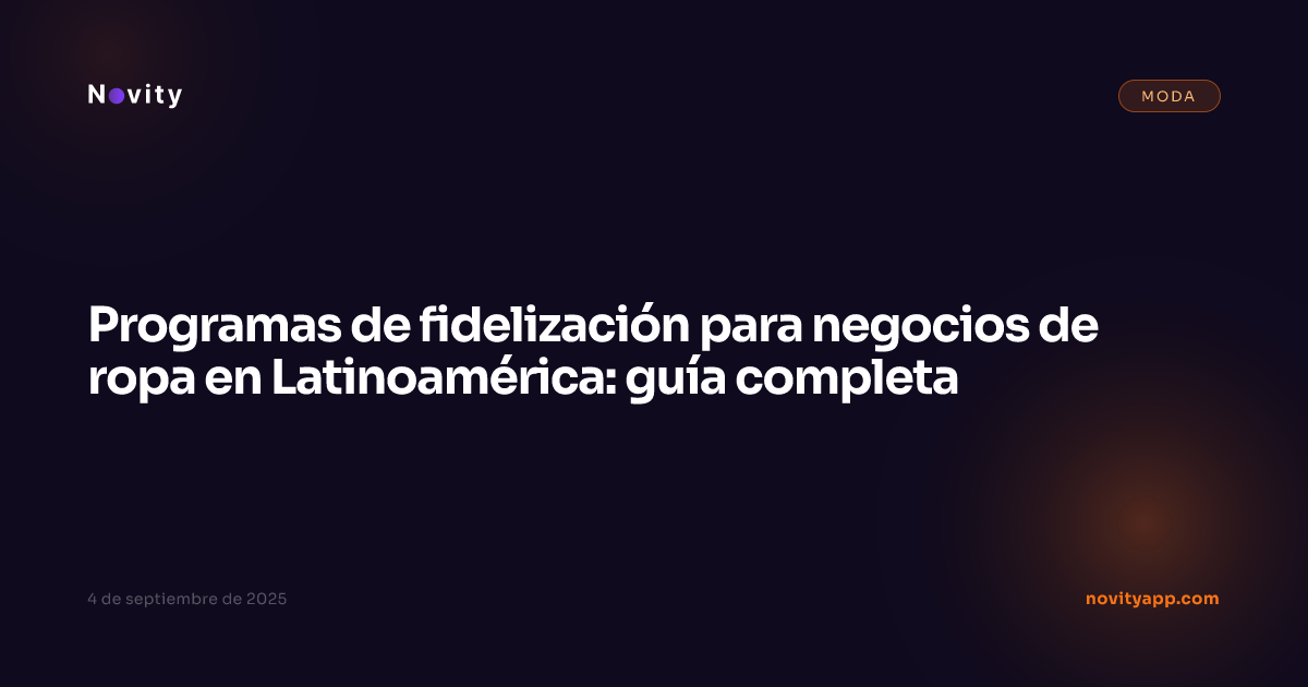 Programas de fidelización para negocios de ropa en Latinoamérica: guía completa