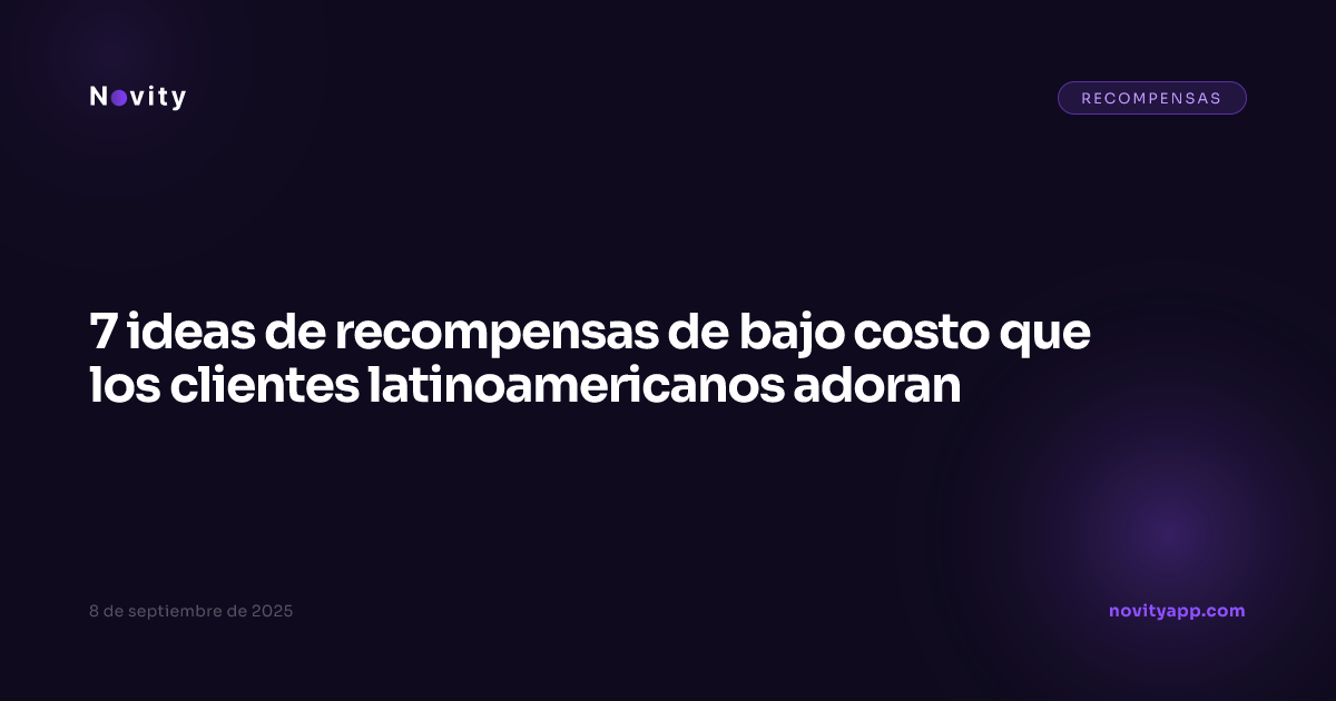 7 ideas de recompensas de bajo costo que los clientes latinoamericanos adoran