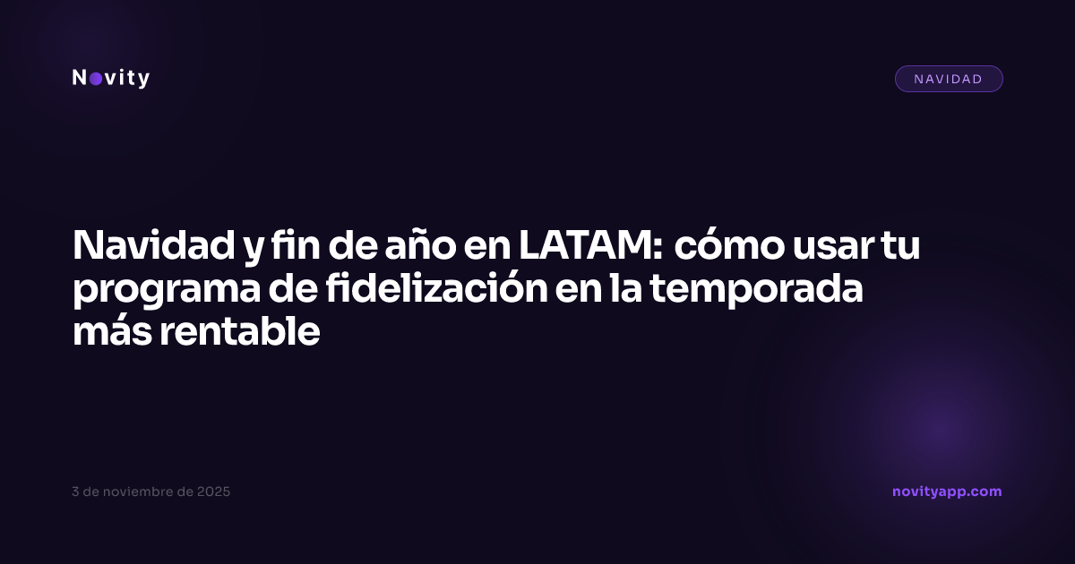 Navidad y fin de año en LATAM: cómo usar tu programa de fidelización en la temporada más rentable