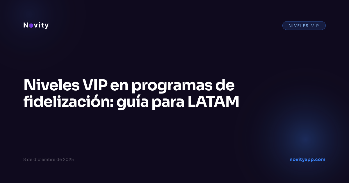 Niveles VIP en programas de fidelización: guía para LATAM