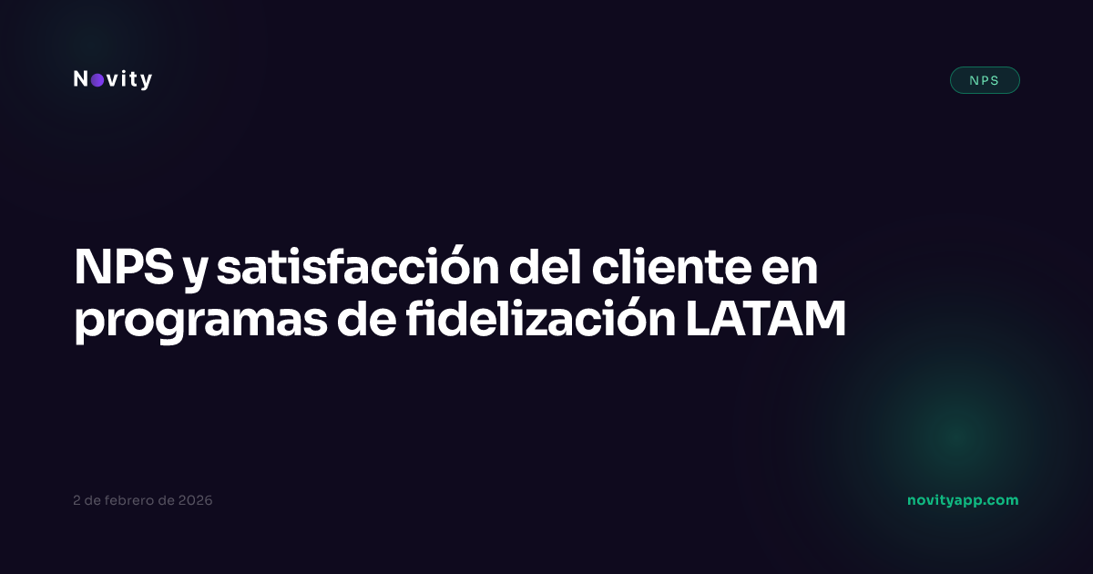 NPS y satisfacción del cliente en programas de fidelización LATAM
