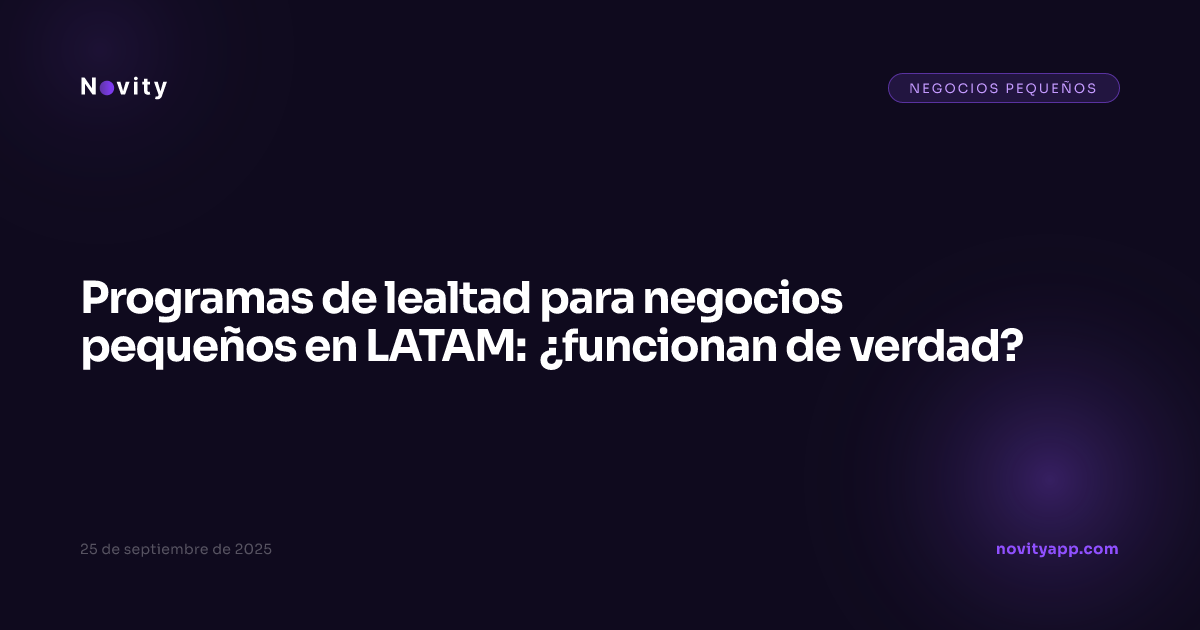 Programas de lealtad para negocios pequeños en LATAM: ¿funcionan de verdad?