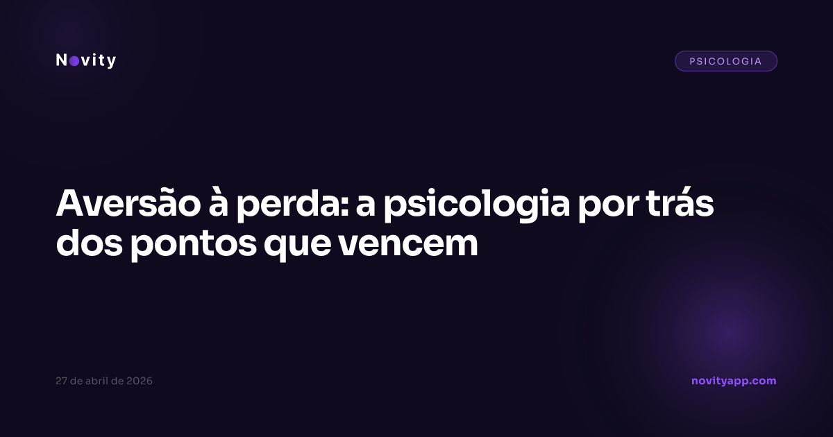 Aversão à perda: a psicologia por trás dos pontos que vencem