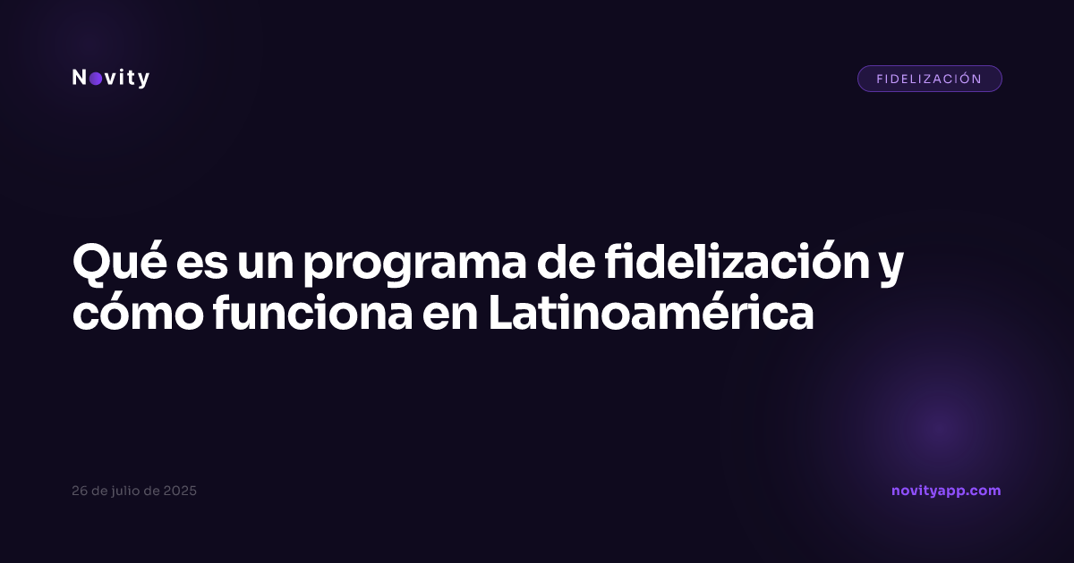 Qué es un programa de fidelización y cómo funciona en Latinoamérica