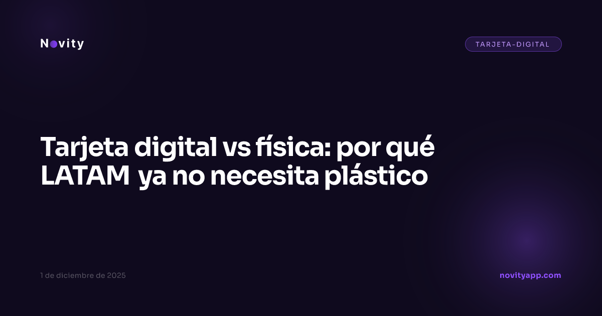 Tarjeta digital vs física: por qué LATAM ya no necesita plástico